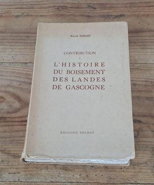 Contribution à l'histoire du boisement des Landes de Gascogne Sargos